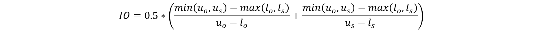 IO equals 0.5 times open paren open paren min of u sub o and u sub s minus max of l sub o and l sub s close paren divide by open paren u sub o minus l sub o close paren plus  open paren min of u sub o and u sub s minus max of l sub o and l sub s close paren divide by open paren u sub s minus l sub s close paren close paren.